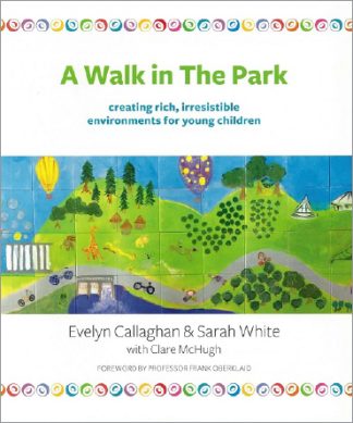 A walk in the park: Creating rich, irresistible environments for young children